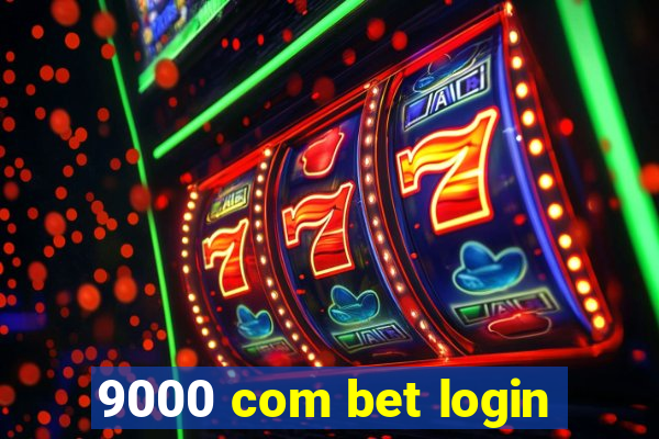 9000 com bet login